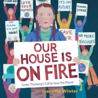 Title: Our House Is on Fire: Greta Thunberg's Call to Save the Planet, Author: Jeanette Winter