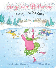 Title: Angelina Ballerina Loves Ice-Skating!, Author: Katharine Holabird