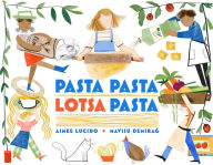 Title: Pasta Pasta Lotsa Pasta, Author: Aimee Lucido