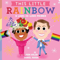 Title: This Little Rainbow: A Love-Is-Love Primer, Author: Joan Holub