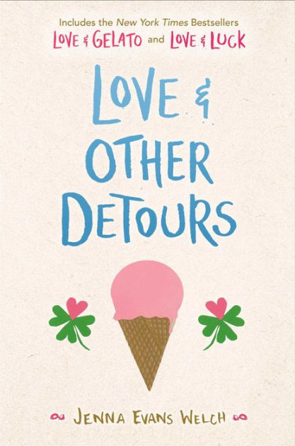 Love Other Detours Love Gelato Love Luck By Jenna Evans Welch Paperback Barnes Noble