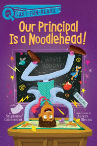 Title: Our Principal Is a Noodlehead!: A QUIX Book, Author: Stephanie Calmenson