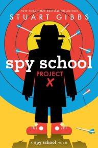 Title: Spy School Project X (Spy School Series #10), Author: Stuart Gibbs