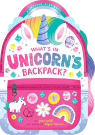 Title: What's in Unicorn's Backpack?: A Lift-the-Flap Book, Author: Joan Holub