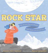 Title: Rock Star: How Ursula Marvin Mapped Moon Rocks and Meteorites, Author: Sandra Neil Wallace