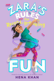 Title: Zara's Rules for Record-Breaking Fun, Author: Hena Khan