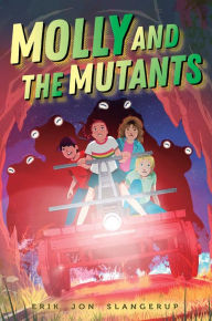 Title: Molly and the Mutants, Author: Erik Jon Slangerup