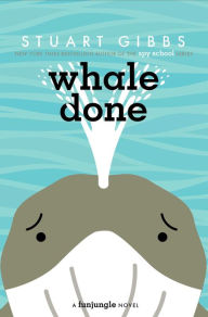 Title: Whale Done (FunJungle Series #8), Author: Stuart Gibbs