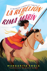 Title: La rebelión de Rima Marín: El valor en tiempos de tiranía (Rima's Rebellion: Courage in a Time of Tyranny), Author: Margarita Engle