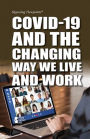 COVID-19 and the Changing Way We Live and Work