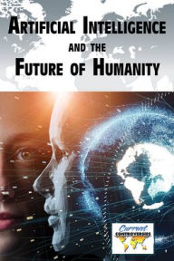 Title: Artificial Intelligence and the Future of Humanity, Author: Lisa Idzikowski