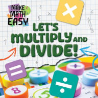 Title: Let's Multiply and Divide!, Author: Noah Leatherland