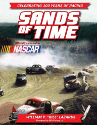 Title: Sands of Time: Celebrating 100 Years of Racing: Officially Licensed by NASCAR, Author: Bill France Jr