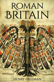 Roman Britain: A History From Beginning to End