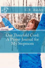 Our Threefold Cord: A Prayer Journal for My Stepmom