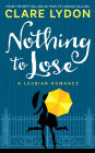 Nothing To Lose: A Lesbian Romance