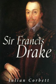 Title: Sir Francis Drake, Author: Julian Corbett Sir