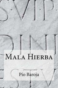 Title: Mala Hierba, Author: Pio Baroja
