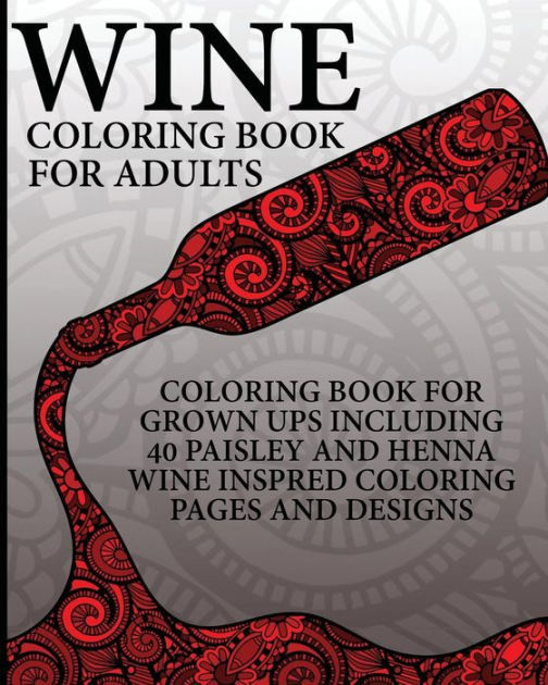 Wine Coloring Book For Adults Coloring Book For Grown Ups Including 40