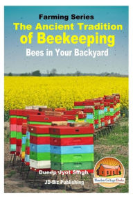 Title: The Ancient Tradition of Beekeeping - Bees in Your Backyard, Author: John Davidson