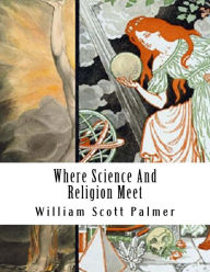 Title: Where Science And Religion Meet, Author: William Scott Palmer
