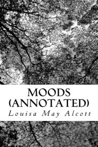 Title: Moods (Annotated), Author: Louisa May Alcott