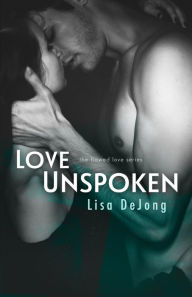 Title: Love Unspoken, Author: Lisa De Jong