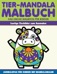 Title: Malbuch Lustige Tiermandalas Malbuch fuer Kinder: Lustige Tiermandalas zum Ausmalen, Author: Angie Neu