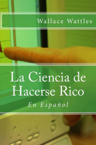 Title: La Ciencia de Hacerse Rico: En Español, Author: Angel Sanchez