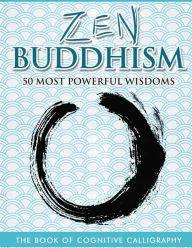 Title: Zen Buddhism 50 Most Powerful Wisdoms, Author: Arete Corp