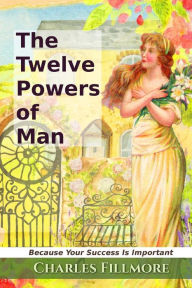 Title: The Twelve Powers of Man, Author: Charles Fillmore