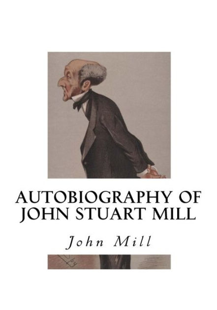 Autobiography Of John Stuart Mill By John Stuart Mill, Paperback 