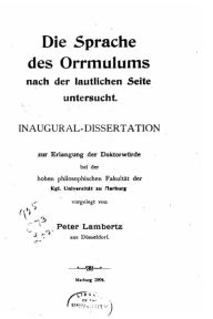 Title: Die Sprache Des Orrmulums Nach Der Lautlichen Seite Untersucht, Author: Peter Friedrich Lambertz