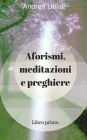 Aforismi, meditazioni e preghiere: Libro primo