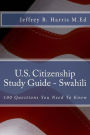 U.S. Citizenship Study Guide - Swahili: 100 Questions You Need To Know