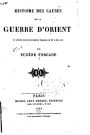 Histoire des Causes de la Guerre d'Orient d'après des Documens Français et Anglais