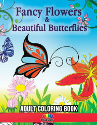 Title: Fancy Flowers & Beautiful Butterflies: 30 Floral & Butterfly Images to Color, Author: Sandra Jean-Pierre