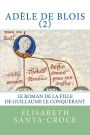 Adele de Blois, Tome 2: Fille de Guillaume Le Conquerant