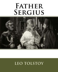 Title: Father Sergius, Author: Leo Tolstoy
