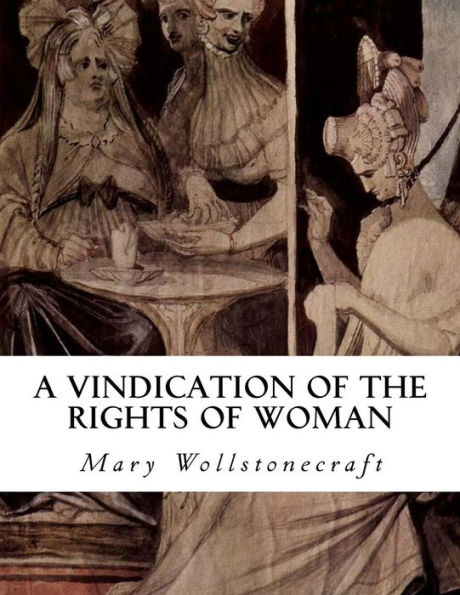 A Vindication of the Rights of Woman: With Strictures on Political and Moral Subjects