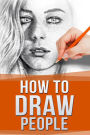 How to Draw People: Drawing For Beginners: The Easy Guide to Sketching People