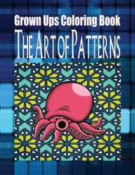 Title: Grown Ups Coloring Book The Art of Patterns Mandalas, Author: William Hart