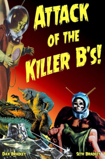 Attack Of The Killer B's!: Your Guide To The Best Of The Worst Films ...