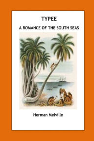 Title: Typee. A Romance of the South Sea, Author: Herman Melville