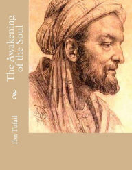 Title: The Awakening of the Soul, Author: Ibn Tufail
