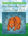 Grown Ups Colouring Book Stress Reliever And Creative Expression Designs Vol. 5 Mandalas