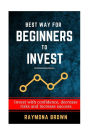 Best Way for Beginners to Invest: Invest with confidence, decrease risk and increase success