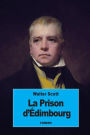 La Prison d'Édimbourg: ou Le Cur du Midlothian