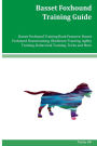 Basset Foxhound Training Guide Basset Foxhound Training Book Features: Basset Foxhound Housetraining, Obedience Training, Agility Training, Behavioral Training, Tricks and More