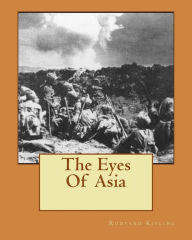 Title: The Eyes Of Asia, Author: Rudyard Kipling